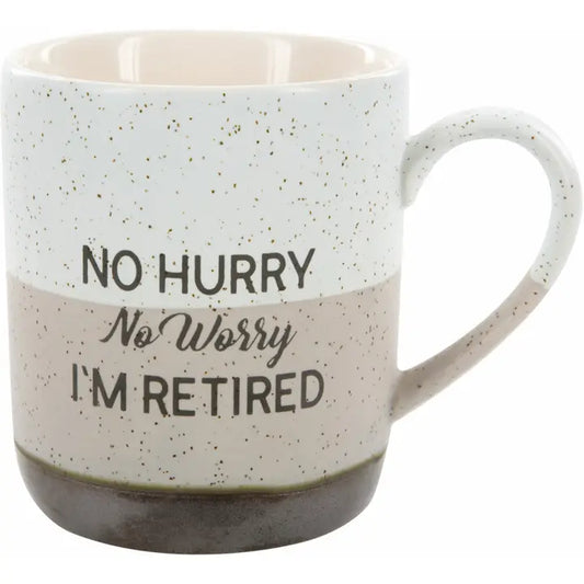 "No Hurry ... I'm Retired Mug - 15oz