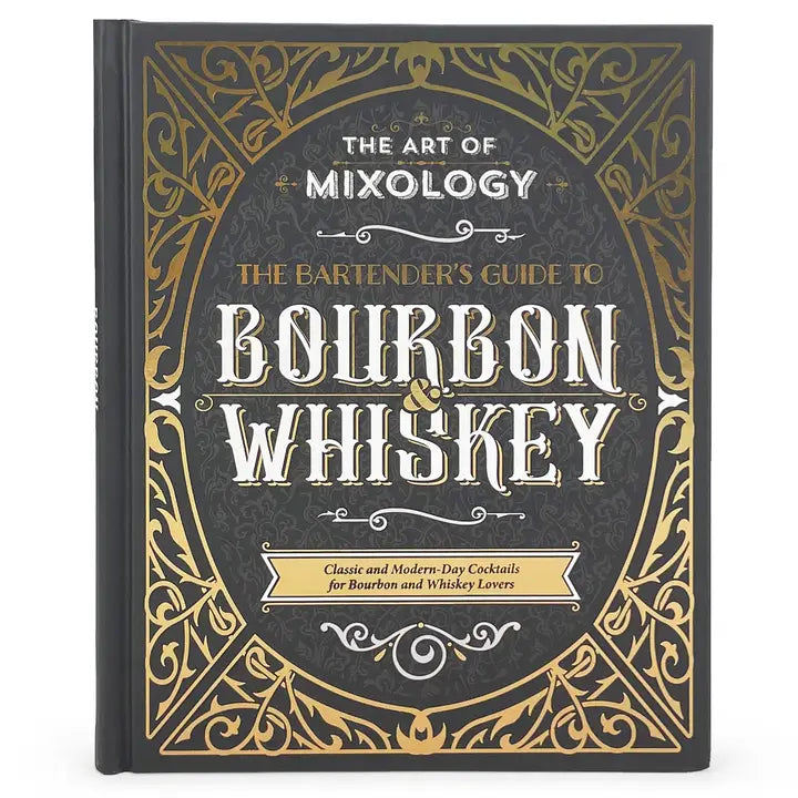 The Art of Mixology - Bartender's Guide to Bourbon & Whiskey