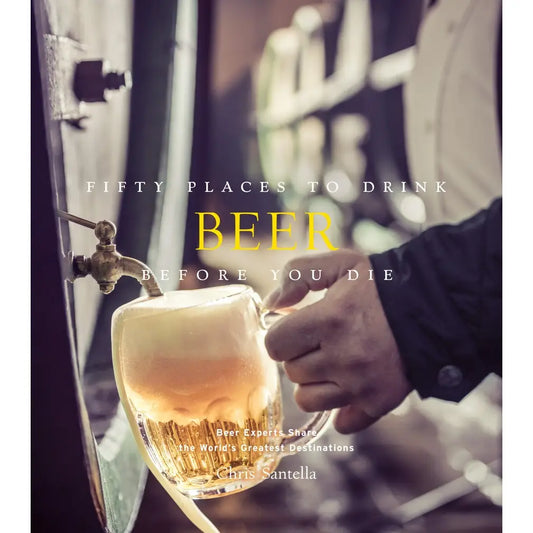 Fifty Places to Drink Beer (Before You Die)