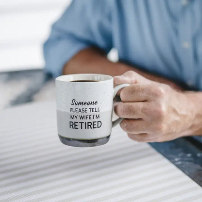 "Tell My Wife I'm Retired" Mug - 15oz