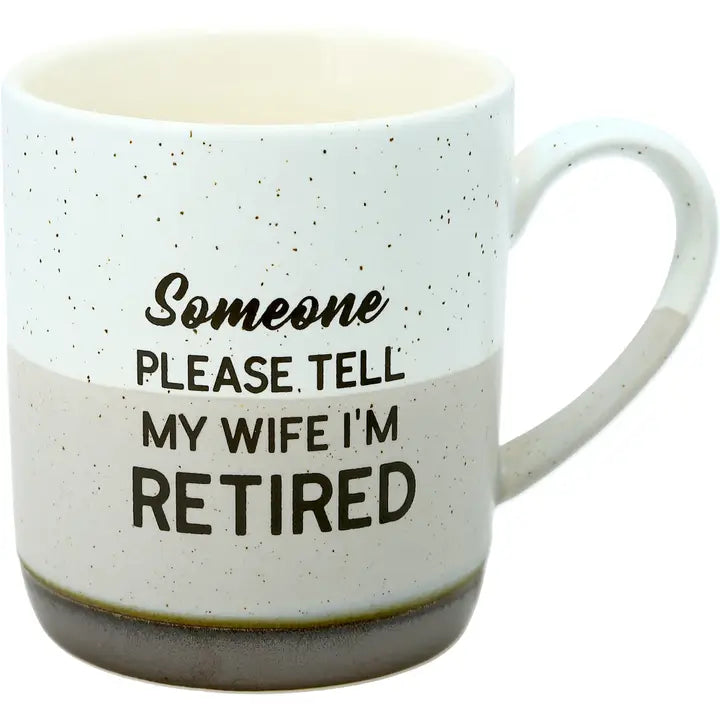 "Tell My Wife I'm Retired" Mug - 15oz