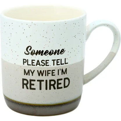 "Tell My Wife I'm Retired" Mug - 15oz