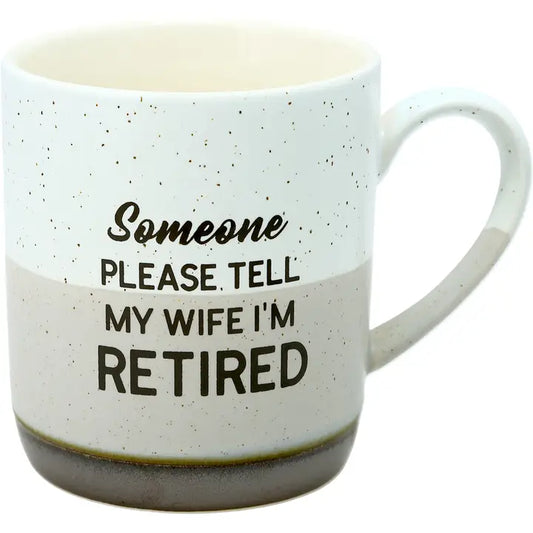 "Tell My Wife I'm Retired" Mug - 15oz
