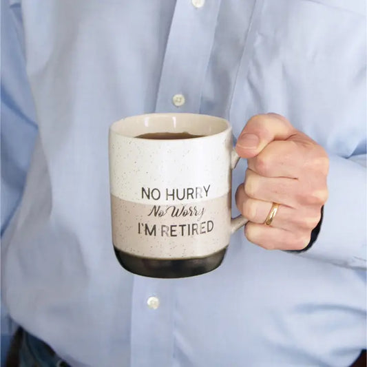 "No Hurry ... I'm Retired Mug - 15oz